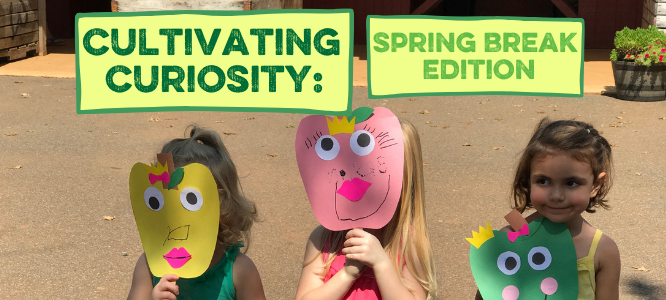 Cultivating Curiosity children's program: Spring Break edition